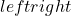 left{right}