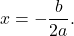 x=-\dfrac{b}{2a}.