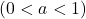 \left(0<a<1\right)