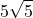 \displaystyle 5\sqrt{5}