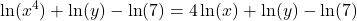 \displaystyle \ln(x^4) +\ln(y) - \ln(7) = 4\ln(x) +\ln(y) - \ln(7)