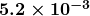 \boldsymbol{5.2 \times 10^{-3}}