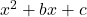 {x}^{2}+bx+c