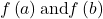 f\left(a\right) \text{and} f\left(b\right)