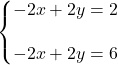\syslineskipcoeff{2} \systeme*{2y - 2x &= 2, 2y - 2x &= 6}