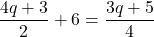 \displaystyle\frac{4q+3}{2} + 6 = \frac{3q+5}{4} 