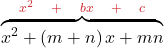 \displaystyle\overbrace{x^2+\left(m+n\right)x+mn}^{\textcolor{myred1}{x^2\quad +\quad bx\quad +\quad c}}
