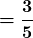 Rendered by QuickLaTeX.com \displaystyle\boldsymbol{ = \frac{3}{5}}