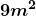 \displaystyle\boldsymbol{ 9m^2}