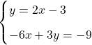 \begin{cases}y = 2x - 3 \\[0.2cm] -6x + 3y = -9\\ \end{cases}