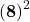  \left({\boldsymbol{\color{mypurple1} 8}\right)^2