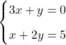 \begin{cases}3x+y = 0 \\[0.2cm] x+2y = −5\\ \end{cases}