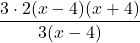 \displaystyle\frac {3 \cdot 2(x - 4)(x + 4)}{3(x - 4)}