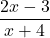 \displaystyle \frac{2x-3}{x+4} 