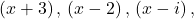 \left(x+3\right),\,\left(x-2\right),\,\left(x-i\right),