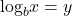 {\text{log}}_{b}x=y