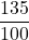 \displaystyle\frac{135}{100}