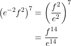 \begin{align*} \left(e^{-2}f^2\right)^7 &= \left(\frac{f^2}{e^2}\right)^7 \\ &= \frac{f^{14}}{e^{14}} \end{align*}