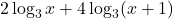 \displaystyle 2\log_3 x  + 4\log_3(x + 1)