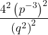\displaystyle \frac{4^2\left(p^{-3}\right)^2}{\left(q^2\right)^2}