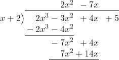 \polylongdiv[stage=6]{ 2{x}^{3}-3{x}^{2}+4x+5 }{x+2}