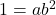 1=a{b}^{2}