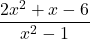 \displaystyle\frac{2x^2 + x - 6} {x^2 - 1}