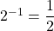 {2}^{-1}=\dfrac{1}{2}