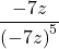 \dfrac{-7z}{{\left(-7z\right)}^{5}}