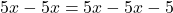 5x-5x=5x-5x-5