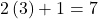 2\left(3\right)+1=7