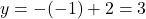 y=-(-1)+2=3
