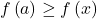 f\left(a\right) \ge f\left(x\right)