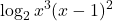 \displaystyle \log_2x^3(x -1)^2