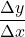 \displaystyle\frac{\Delta y}{\Delta x}