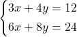 \systeme*{3x+4y=12, 6x+8y=24}