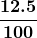 \boldsymbol{\displaystyle\frac{12.5}{100}}