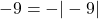 -9 = -|-9|