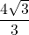 \displaystyle \frac{4\sqrt{3}}{3}