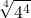 \displaystyle \sqrt[4]{4^4}