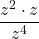 \dfrac{{z}^{2} \cdot z}{{z}^{4}}