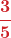 \displaystyle \boldsymbol{{\color{myred1}\frac{3}{5}}}