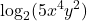 \displaystyle \log_2 (5x^4 y^2)