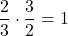 Rendered by QuickLaTeX.com \displaystyle\frac{2}{3} \cdot \frac{3}{2} = 1