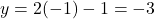 y=2(-1)-1=-3