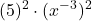 \displaystyle(5)^{2}\cdot(x^{-3})^{2}