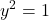 \displaystyle y^2 = 1