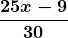 \displaystyle\boldsymbol{\frac{25x-9}{30}}