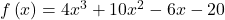 f\left(x\right)=4{x}^{3}+10{x}^{2}-6x-20