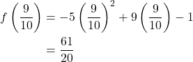 \begin{align*} f\left(\frac{9}{10}\right) &= -5\left(\frac{9}{10}\right)^{2} + 9\left(\frac{9}{10}\right) - 1 \\ &= \frac{61}{20} \end{align*}